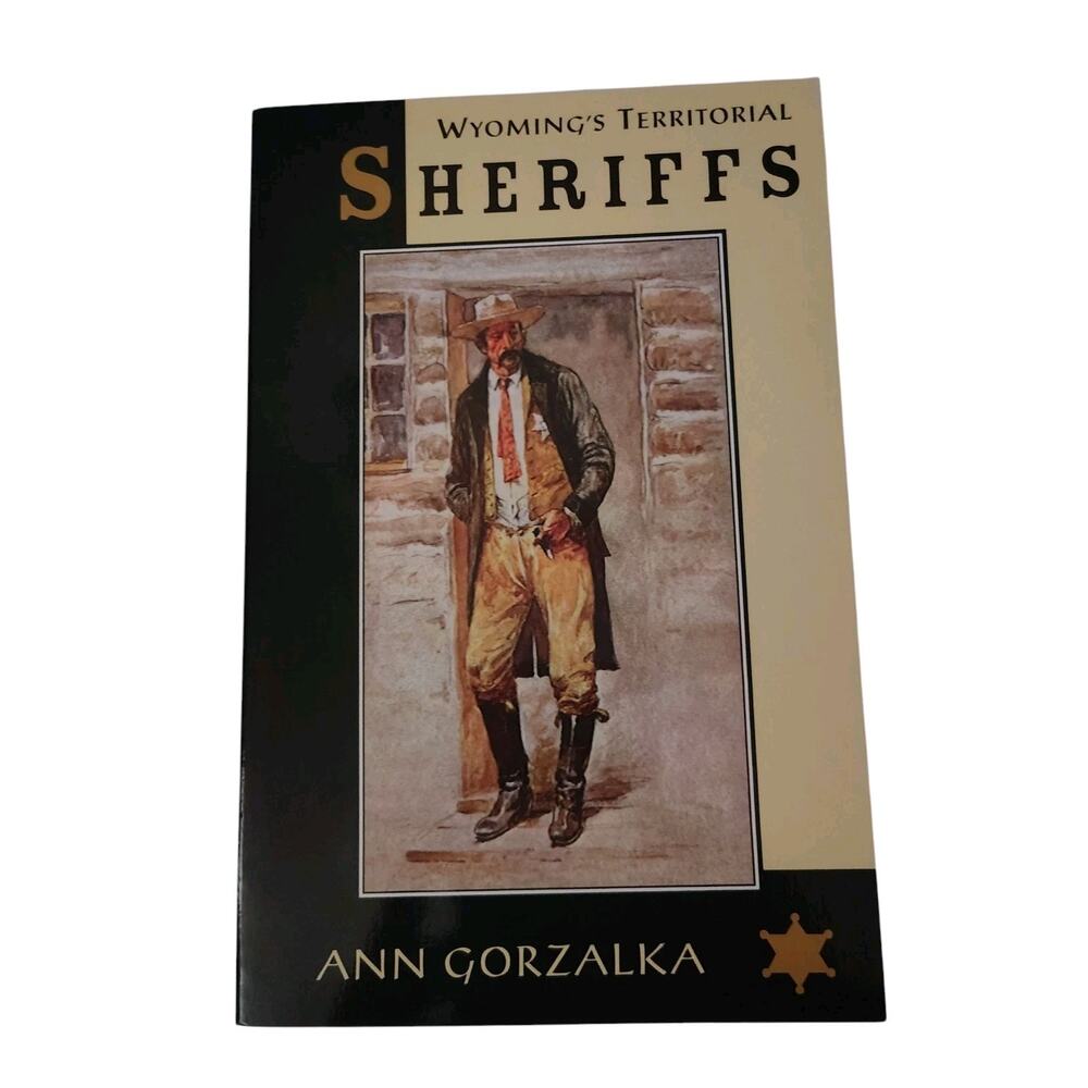 Wyoming's Territorial Sheriffs Book Ann Gorzalka History Law Enforcement Western